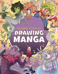 Beginner's Guide to Drawing Manga : Beginner's Guide - 3dtotal Publishing