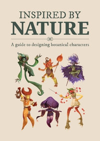 Inspired By Nature : Designing botanical characters - 3dtotal Publishing