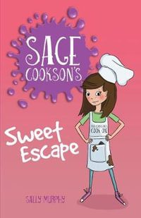 Sage Cookson's Sweet Escape : Sage Cookson - Sally Murphy