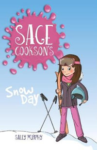 Sage Cookson's Snow Day : Sage Cookson - Sally Murphy