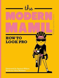 The Modern MAMIL : How to Look Pro - Spencer Wilson