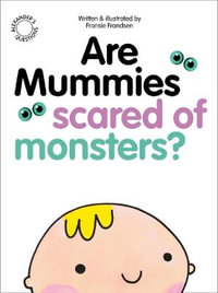 Are Mummies Scared Of Monsters? : Alexander's Questions - Fransie Frandsen