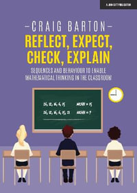 Reflect, Expect, Check, Explain : Sequences and behaviour to enable mathematical thinking in the classroom - Craig Barton