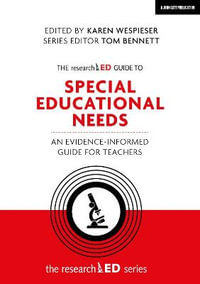 The researchED Guide to Special Educational Needs : An evidence-informed guide for teachers - Karen Wespieser