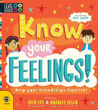 Know Your Feelings! : Help Your Friendships Flourish! - Beth Cox