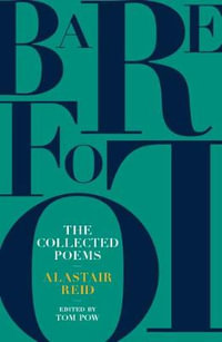 Barefoot : The Collected Poems of Alastair Reid - TOM POW