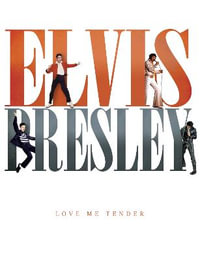 Elvis Presley : Love Me Tender - Michael O'Neill