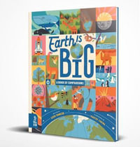 Earth Is Big : A Book of Comparisons - Steve Tomecek