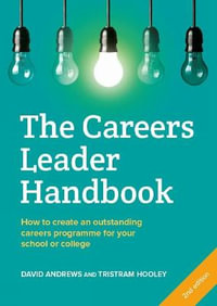 The Careers Leader Handbook : How to Create an Outstanding Careers Programme for Your School or College - David Andrews