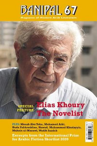 Elias Khoury, The Novelist : Banipal Magazine of Modern Arab Literature - Samuel Shimon