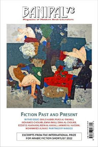 Banipal 73 Fiction Past and Present : Banipal Magazine of Modern Arab Literature - Samuel Shimon