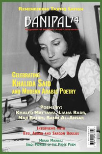 Banipal 74 : Celebrating Khalida Said and Modern Arabic Poetry - Samuel Shimon