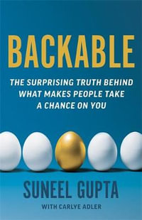 Backable : The surprising truth behind what makes people take a chance on you - Suneel Gupta