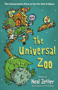 The Universal Zoo : The Conservation Place at the Far End of Space - Neal Zetter