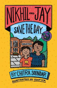 Nikhil and Jay Save the Day : Nikhil and Jay - Chitra Soundar