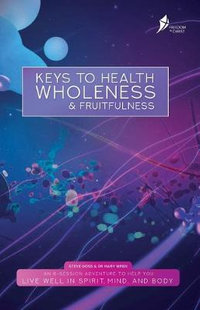 Keys To Health, Wholeness, & Fruitfulness : British English Version - Steve Goss