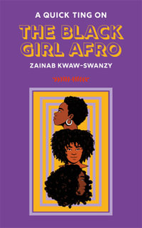 A Quick Ting On : The Black Girl Afro - Zainab Kwaw-Swanzy