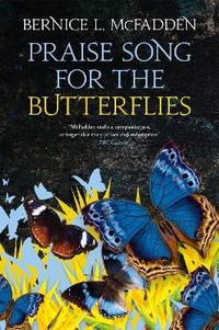 Praise Song For The Butterflies : Jacaranda - Bernice L. McFadden