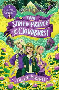 The Stolen Prince Of Cloudburst : A Bronte Mettlestone Adventure - Jaclyn Moriarty