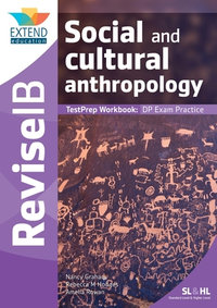 Social and Cultural Anthropology (SL and HL) : Revise IB TestPrep Workbook - Nancy Graham