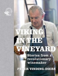 Viking in the Vineyard : Stories from a revolutionary winemaker - Peter Vinding-Diers