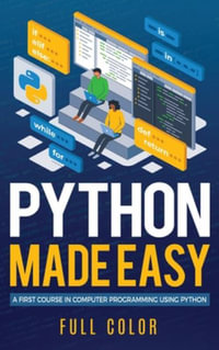 Python Made Easy : A First Course in Computer Programming using Python - Kevin Wilson