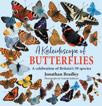A Kaleidoscope of Butterflies : Britain's 59 resident species - Jonathan Bradley