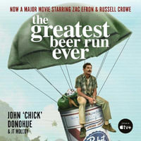 The Greatest Beer Run Ever : A Crazy Adventure in a Crazy War *NOW A MAJOR MOVIE - J. T. Molloy