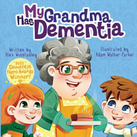 My Grandma Has Dementia : My ... Has - Alex Winstanley