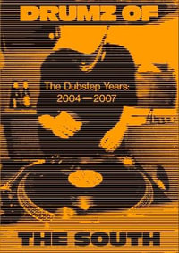 Drumz of the South : The Dubstep Years 2004 - 2007 - Georgina Cook