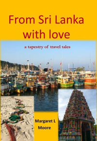 From Sri Lanka with Love : A Tapestry of Travel Tales - Margaret L Moore