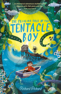 The Peculiar Tale of the Tentacle Boy - Pickard Richard