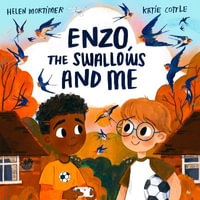 Enzo, The Swallows and Me - Helen Mortimer