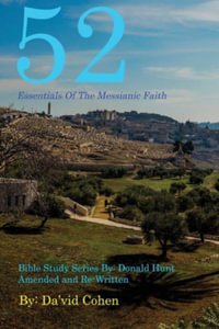 52 Essentials of the Messianic Faith : A Complete Bible Study Series - Da'vid Cohen