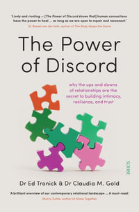 The Power of Discord : why the ups and downs of relationships are the secret to building intimacy, resilience, and trust - Dr Ed Tronick