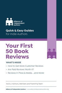 Your First 50 Book Reviews : ALLi's Guide to Getting More Reader Reviews - Orna Ross