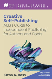 Creative Self-Publishing : ALLi's Guide to Independent Publishing for Authors and Poets - Alliance Of Independent Authors