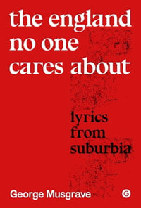 The England No One Cares About : Lyrics from Suburbia - George Musgrave