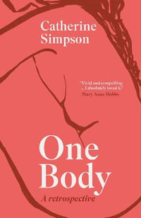 One Body : A Retrospective - Catherine Simpson