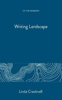 Taking Note / Making Notes : Writing Landscape - Linda Cracknell