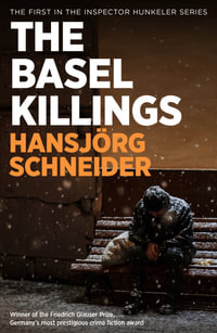 The Basel Killings : Police Inspector Peter Hunkeler Investigates - Hansjrg Dilger