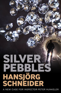 Silver Pebbles : The Inspector Hunkeler Series - Hansjrg Schneider