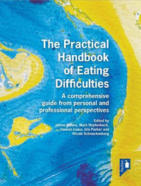 The Practical Handbook of Eating Difficulties : A comprehensive guide from personal and professional perspectives - Ilsa Parker