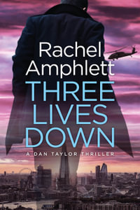 Three Lives Down : A Dan Taylor thriller - Rachel Amphlett