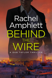 Behind the Wire : A Dan Taylor thriller - Rachel Amphlett