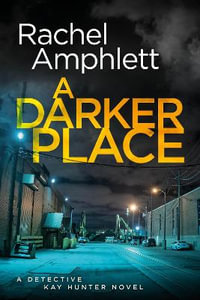 A Darker Place : Detective Kay Hunter - Rachel Amphlett