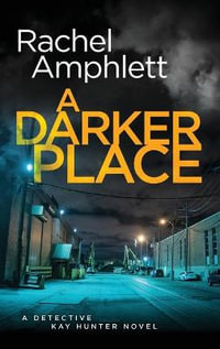 A Darker Place : Detective Kay Hunter - Rachel Amphlett