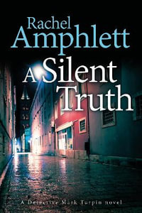 A Silent Truth : A Detective Mark Turpin murder mystery - Rachel Amphlett