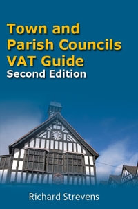 Town and Parish Councils Vat Guide : A Guide for Town and Parish Councils - Richard Strevens