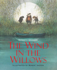 The Wind in the Willows : Robert Ingpen Illustrated Classics - Kenneth Grahame